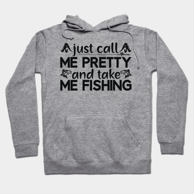 just call   me pretty and take me fishing Hoodie by busines_night